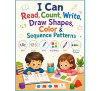 I Can Read, Count, Write, Draw Shapes, Color & Sequence Patterns: Early Learning Workbook for Preschool & Kindergarten | Read, Count, Write, Draw ... Early Education Number 123 Alphabet ABC)