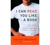 I Can Read You Like a Book: How to Spot the Messages and Emotions People are Really Sending with Their Body Language