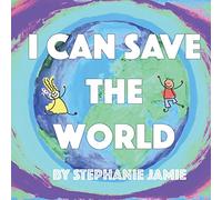 I Can Save The World (Your Clean Planet Series)