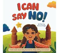 I Can Say NO!: A Kid’s book about Body Boundaries, Body Safety and Consent (I Can Books)