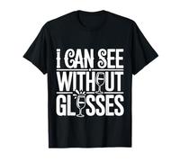 I Can See Without Glasses Visions Puns Lines |- Camiseta