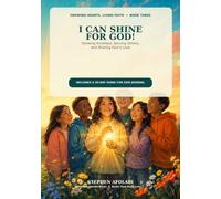I can shine for God: Showing kindness, serving others and sharing God's love (Growing Hearts, Living Faith)