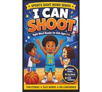 I Can Shoot: A Sports Sight Word Reader for Kids Ages 3-6: Sight Word Reader for Kids Ages 3-6 | Beginner Early Reader Level 1 (Sports Sight Word Series for Children 3-6)
