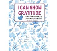 I Can Show Gratitude: A Social Emotional Learning Workbook to Help Kids Show Gratitude, Build Confidence, and Reflect Daily