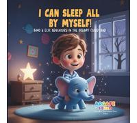 I Can Sleep All By Myself!: Bimo & Elfi: Adventure in the Dreamy Cloud Land