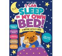 I Can Sleep In My Own Bed!: A Fun Activity Book to Build Confidence, Reduce Bedtime Anxiety, and Help Kids Ages 4-6 Sleep in Their Own Bed