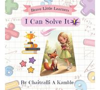 I Can Solve It!: For Every Child Who’s Learning to Try, Fail, and Try Again (Brave Little Learners)