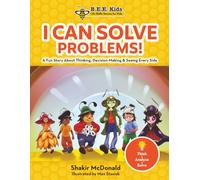 I CAN SOLVE PROBLEMS!: A Fun Story About Thinking, Decision-Making & Seeing Every Side (The B.E.E. Kid's Life Skills Series for Kids)
