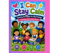 I Can Stay Calm-Calming Strategies for Big Feelings Coloring and Activity Book: Calming Strategies for Big Feelings: A Coloring and Activity Book for Social-Emotional Learning