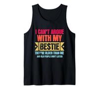I Can’t Argue with My Bestie They’re Older Than Me Camiseta sin Mangas