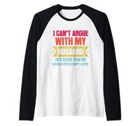 I Can’t Argue with My Husband He’s Older Than Me Camiseta Manga Raglan