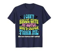 I Can’t Argue with My Sister She’s Older Than Me Camiseta