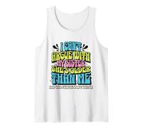 I Can’t Argue with My Sister She’s Older Than Me Camiseta sin Mangas