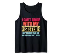 I Can’t Argue with My Sister She’s Older Than Me Funny Camiseta sin Mangas