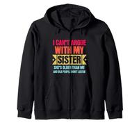 I Can’t Argue with My Sister She’s Older Than Me Funny Sudadera con Capucha