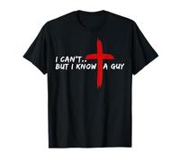 I Can’t But I Know A Guy Jesus Cross Funny Christian Camiseta