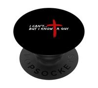 I Can’t But I Know A Guy Jesus Cross Funny Christian PopSockets PopGrip Adhesivo