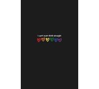 I Can’t Even Think Straight - Funny LGBTQ+ Journal with Rainbow Hearts