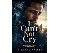I Can’t Not Cry: A Story of Traumatic Brain Injury, Survival, Emotional Chaos, and Finding a New Normal