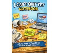 I Can’t Quit Yet Notebook: A Daily Journal to Track Stress, Mood & Small Wins , 6"x9", 110 pages for You