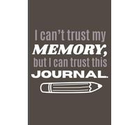 I can’t trust my memory, but I can trust this journal.: A Funny Notebook Gift for Seniors