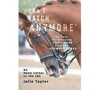 ’I Can’t Watch Anymore’: The Case for Dropping Equestrian from the Olympic Games