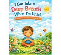 I Can Take a Deep Breath When I’m Upset: A Gentle Affirmation Book for Young Children (Little Leap Affirmation Series)