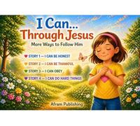 I Can... Through Jesus: More Ways to Follow Him