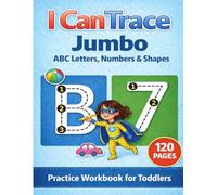 I Can Trace Jumbo ABC Letters, Numbers & Shapes practice Workbook for Toddlers: Big ABC Letters (A-Z), Numbers & Shapes with Colouring Activities for Kids Ages 3-5