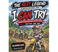 I Can Try! Book 1: First Ride, Jump, Race: Learn to Read and Ride Motocross Activity Book for Ages 3-5 (The Next Legend: An Amateur Motocross Series)