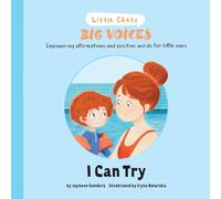 I Can Try: Empowering affirmations and positive words for little ones (Little Chats Big Voices)