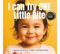 I can Try One Little Bite: The Number 1 gentle and calm Montessori book for picky eaters and curious mouths (Little Heart, Big Feelings)