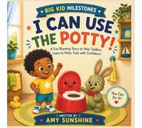 I Can Use the Potty!: A Fun Rhyming Story to Help Toddlers Learn to Potty Train with Confidence: 1 (Big Kid Milestones)