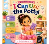 I Can Use the Potty: A Gentle Potty Training Book for Young Children (Little Sofia's World)