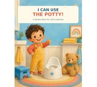 I Can Use the Potty!: A Gentle Story for Little Learners