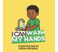 I Can Wash My Hands: Social Story Book for Children with Autism - Boy (Autism I Can Books)