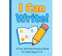 I Can Write!: Fun Handwriting Practice Workbook for Kids Ages 4-8 | Alphabet Letters, Numbers, and Creative Writing Activities for Early Learning