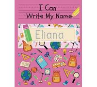 I Can Write My Name: Eliana: Personalized Name Tracing Book