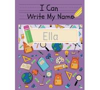 I Can Write My Name: Ella: Personalized Name Tracing Book