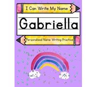 I Can Write My Name: Gabriella: Personalized Name Writing Practice