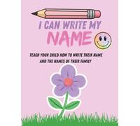 I Can Write My Name (Girl Version): Teach your child how to write their name and the names of their family