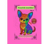 I cani da taschino vol.1: Libro da colorare Mandala per bambini - Schede educative e disegni extra (Amici a 4 Zampe Mandala)