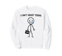 I Cant Adult Today Divertido Stick Man Humor Sudadera