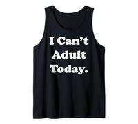 I Can't Adult Today Fun Statement Funny Saying Camiseta sin Mangas