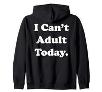 I Can't Adult Today Fun Statement Funny Saying Sudadera con Capucha