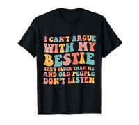 I Can't Argue With My Bestie She's Older Than Me Cita Camiseta