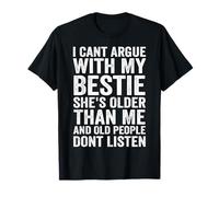 I Can't Argue With My Bestie She's Older Than Me Cita Camiseta