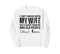 I Can't Argue with My Wife She's Older Than Me Sudadera