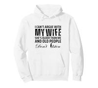 I Can't Argue with My Wife She's Older Than Me Sudadera con Capucha