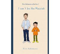 I CAN'T BE THE MESSIAH (HIRO NAKAMURA COLLECTION)